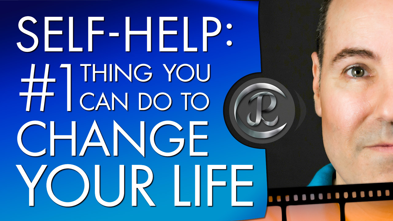 Self-Help: The #1 Thing You Can Do to Change Your Life