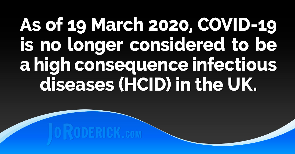 As of 19 March 2020, COVID-19 is no longer considered to be a high consequence infectious diseases (HCID) in the UK. So what is the truth?
