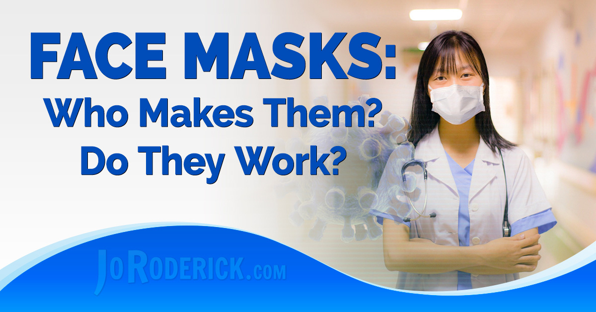 Face Masks Do They Work, and Who Makes Them? Jo Roderick